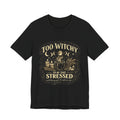 Too Witchy to Be This Stressed Tee